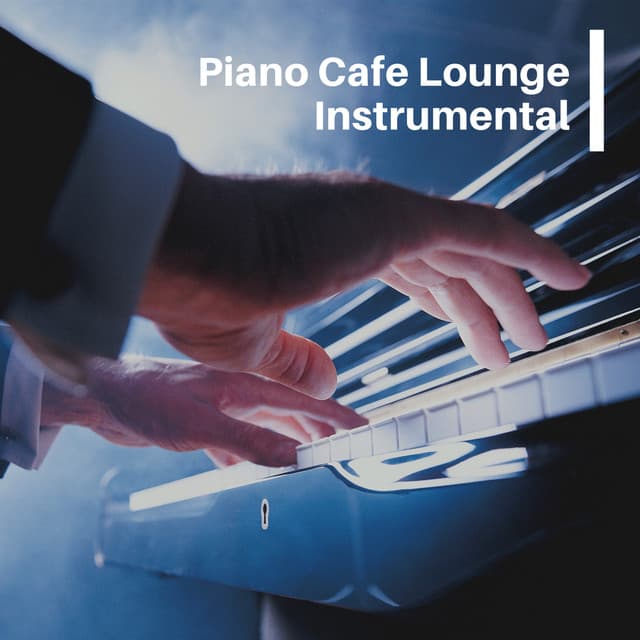 Piano Cafe Lounge - Chillout Cafe Music