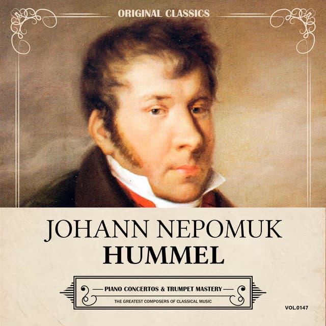 Original Classics, Vol. 147: Johann Nepomuk Hummel, Piano Concertos & Trumpet Mastery - Johann Nepomuk Hummel