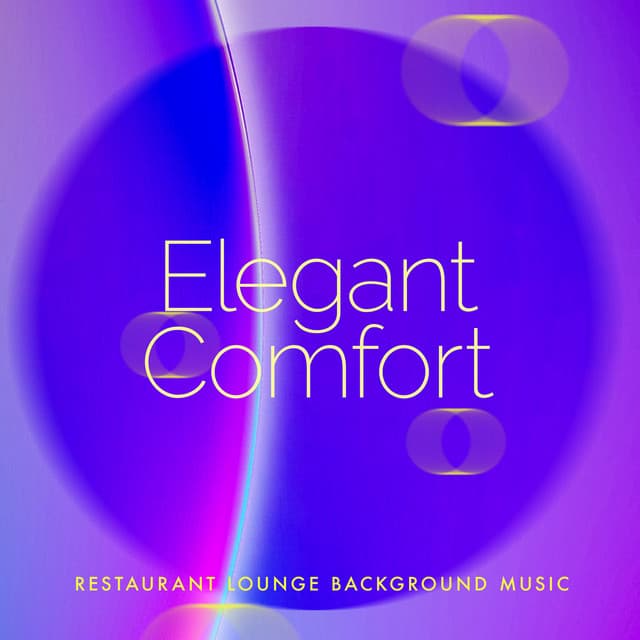 Elegant Comfort - Restaurant Lounge Background Music
