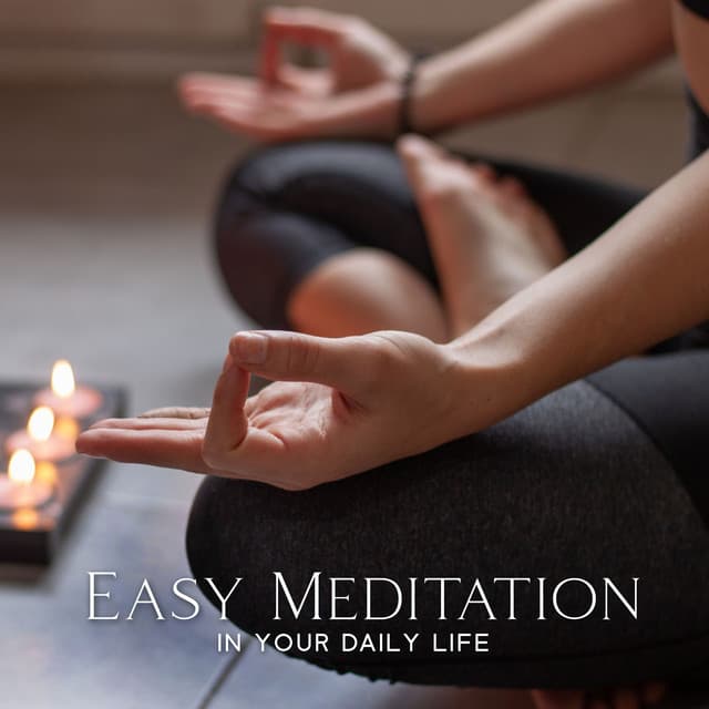 Easy Meditation in Your Daily Life: Yoga Music - Daily Relax Universe
