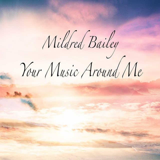 Your Music Around Me - Mildred Bailey