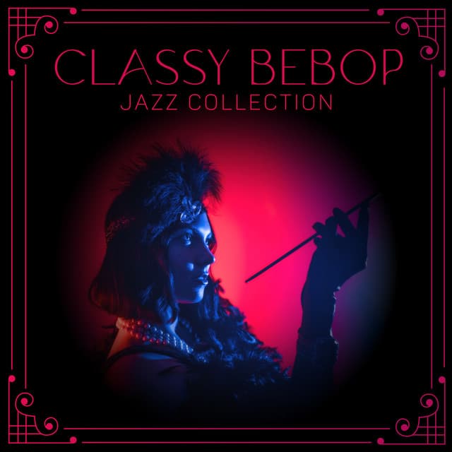 Classy Bebop Jazz Collection: Instrumental Jazz Music for Elegant Party at Home - Classy Background Music Ensemble